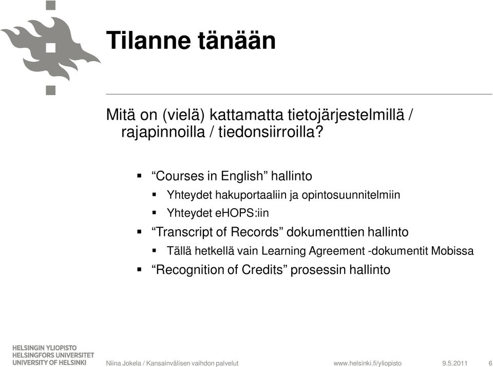 Courses in English hallinto Yhteydet hakuportaaliin ja opintosuunnitelmiin Yhteydet