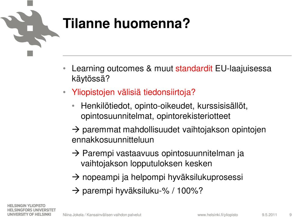 Henkilötiedot, opinto-oikeudet, kurssisisällöt, opintosuunnitelmat, opintorekisteriotteet paremmat