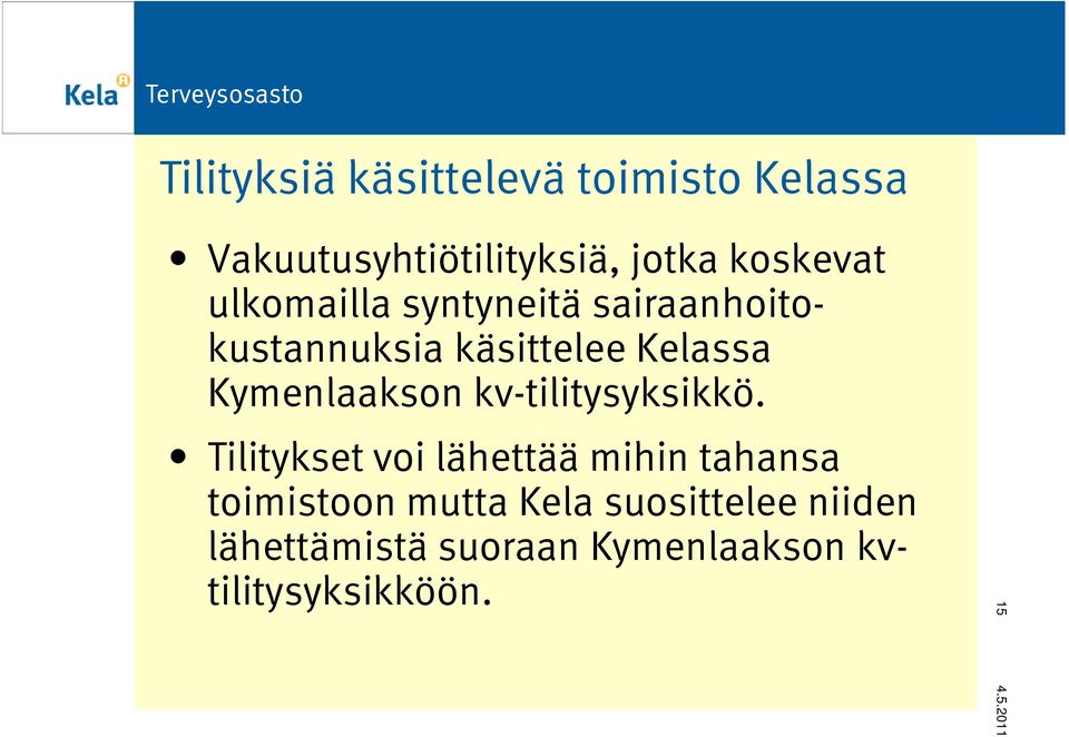 Kymenlaakson kv-tilitysyksikkö.