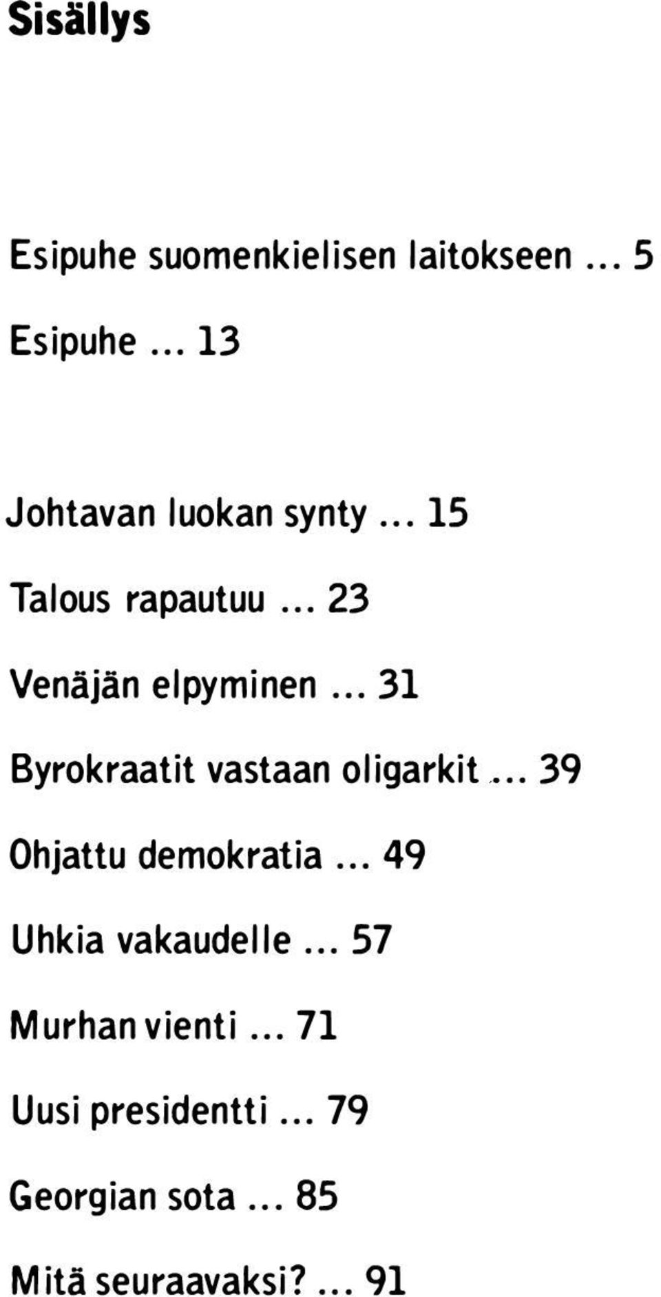 . 15 Byrokraatit vastaan oligarkit. Ohjattu demokratia. Uhkia vakaudelle.