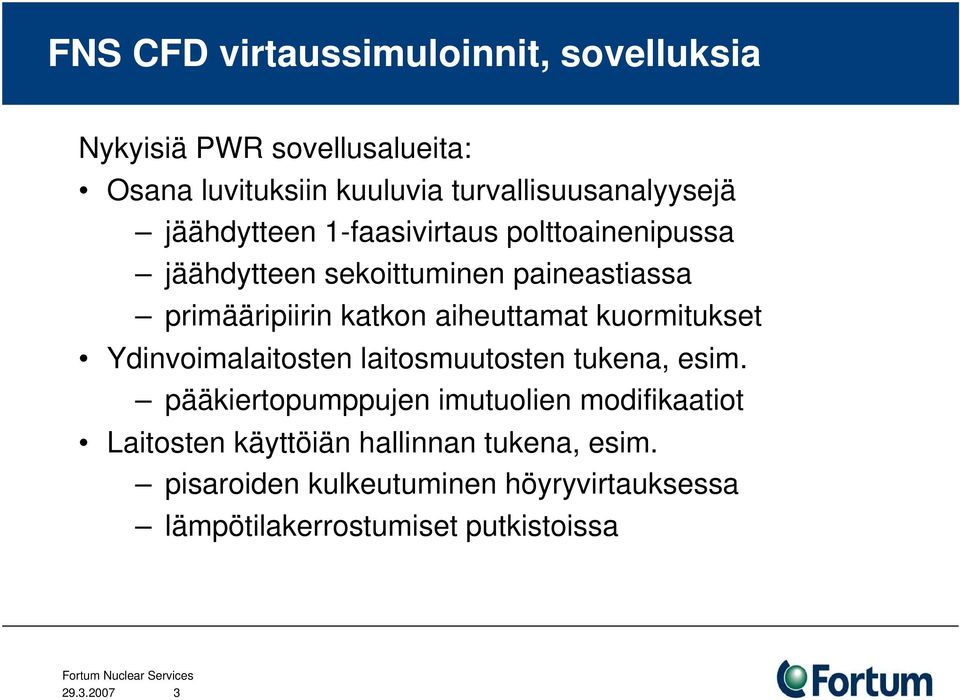 kuormitukset Ydinvoimalaitosten laitosmuutosten tukena, esim.