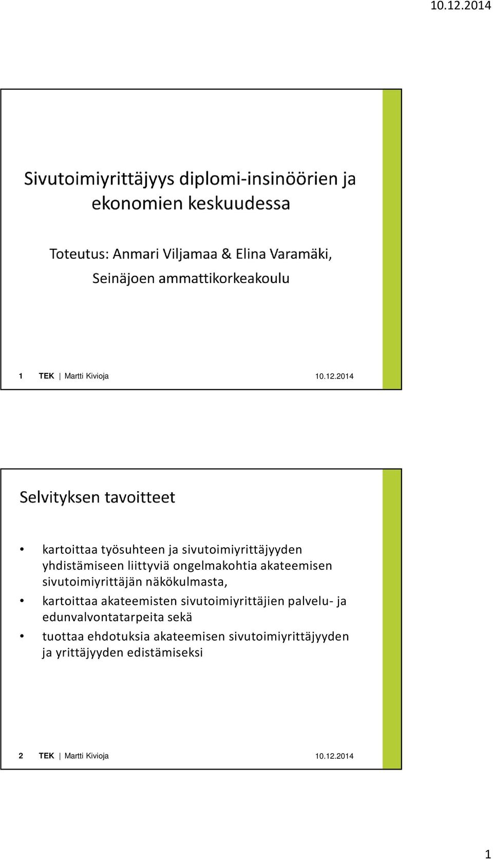 akateemisten sivutoimiyrittäjien palvelu- ja edunvalvontatarpeita sekä
