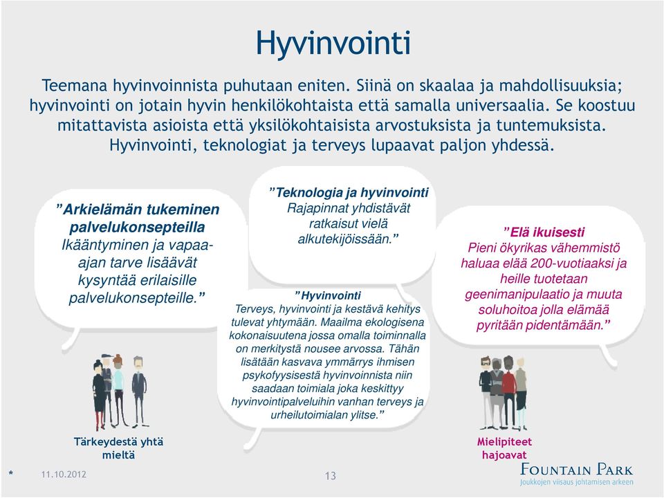 * Arkielämän tukeminen palvelukonsepteilla Ikääntyminen ja vapaaajan tarve lisäävät kysyntää erilaisille palvelukonsepteille. 11.10.