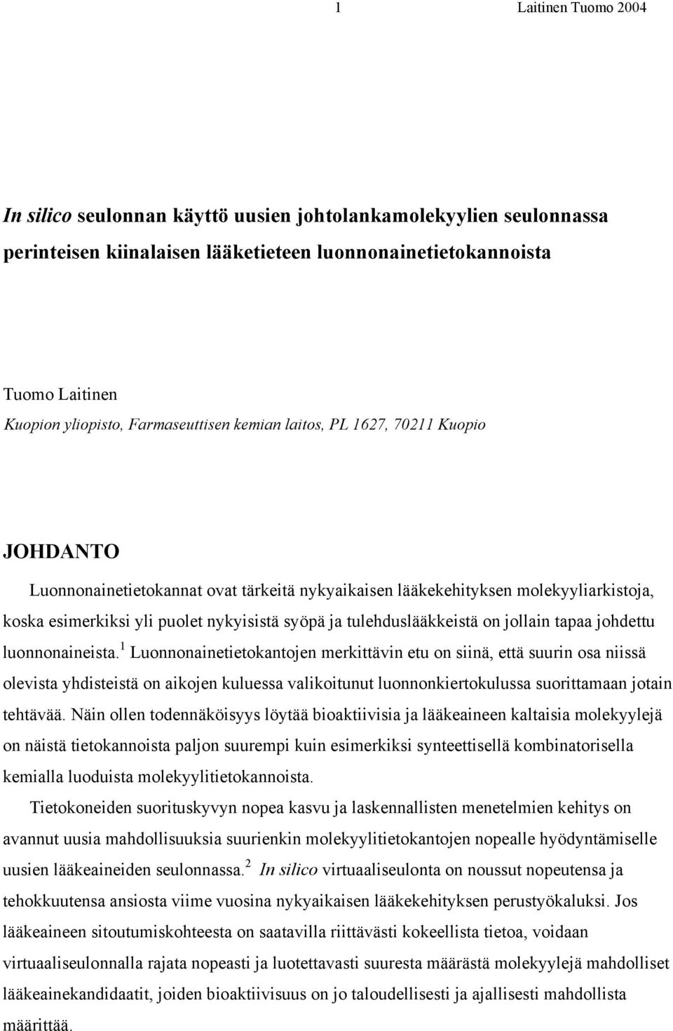 johdettu luonnonaineista.