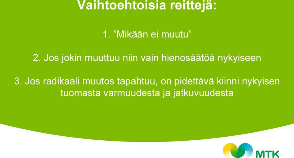 3. Jos radikaali muutos tapahtuu, on pidettävä