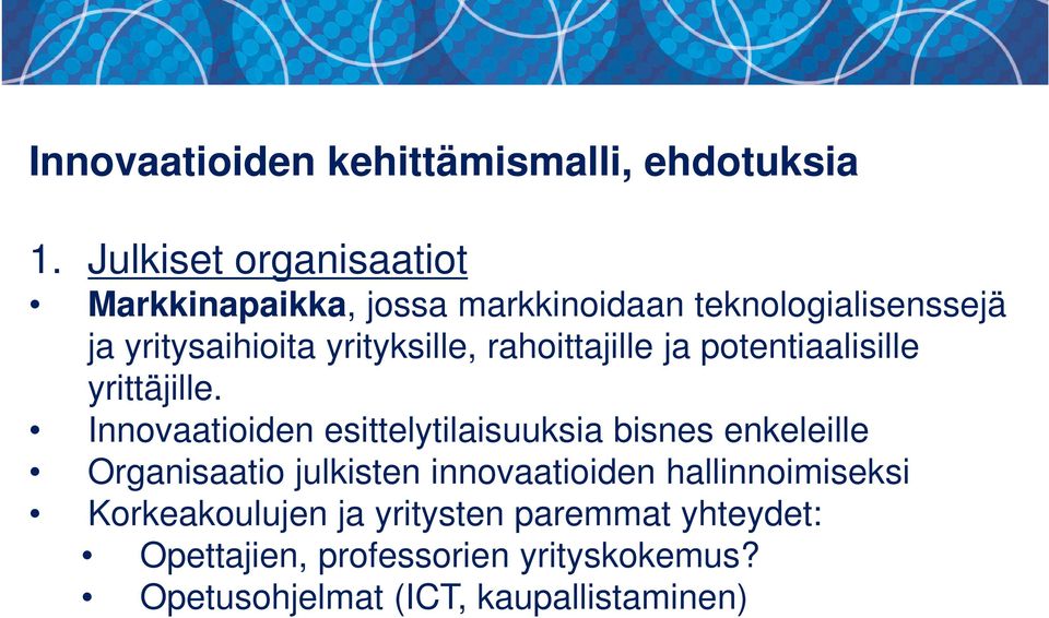 yrityksille, rahoittajille ja potentiaalisille yrittäjille.