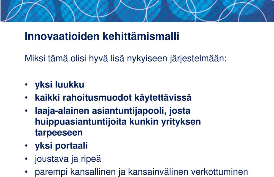 laaja-alainen asiantuntijapooli, josta huippuasiantuntijoita kunkin