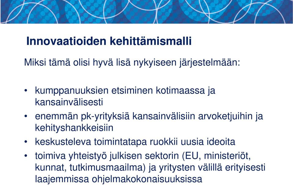 kehityshankkeisiin keskusteleva toimintatapa ruokkii uusia ideoita toimiva yhteistyö julkisen