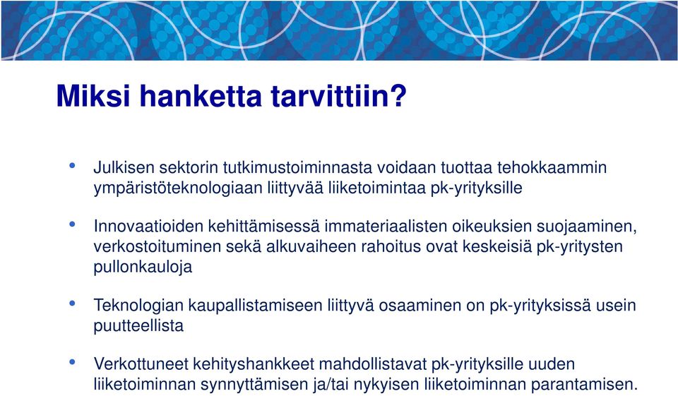 Innovaatioiden kehittämisessä immateriaalisten oikeuksien suojaaminen, verkostoituminen sekä alkuvaiheen rahoitus ovat keskeisiä