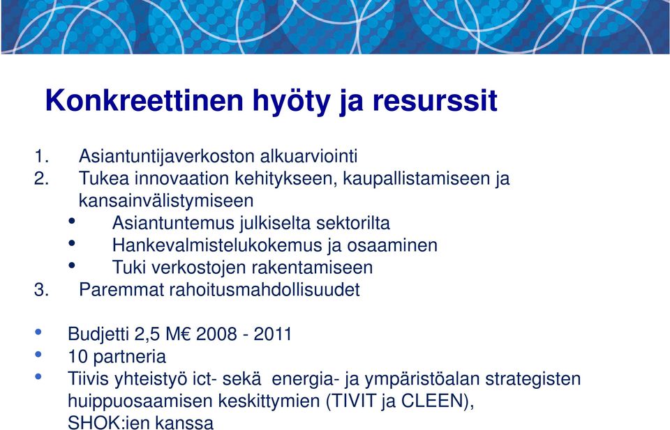 Hankevalmistelukokemus ja osaaminen Tuki verkostojen rakentamiseen 3.