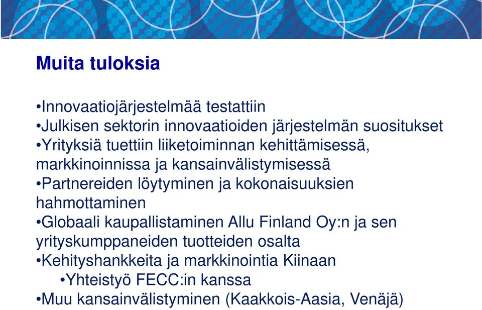 ja kokonaisuuksien hahmottaminen Globaali kaupallistaminen Allu Finland Oy:n ja sen yrityskumppaneiden tuotteiden