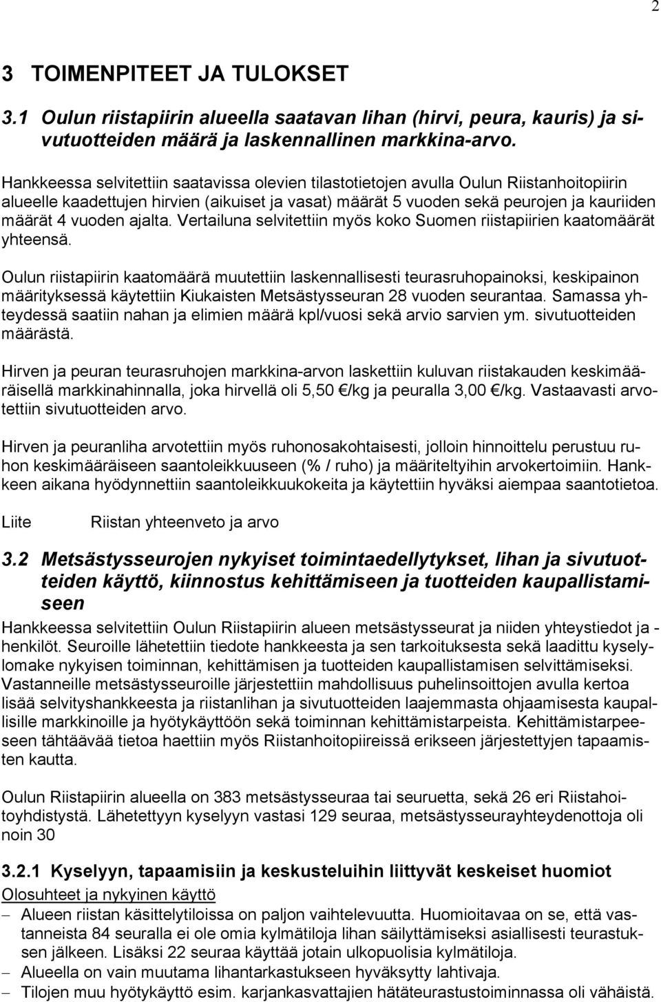 ajalta. Vertailuna selvitettiin myös koko Suomen riistapiirien kaatomäärät yhteensä.