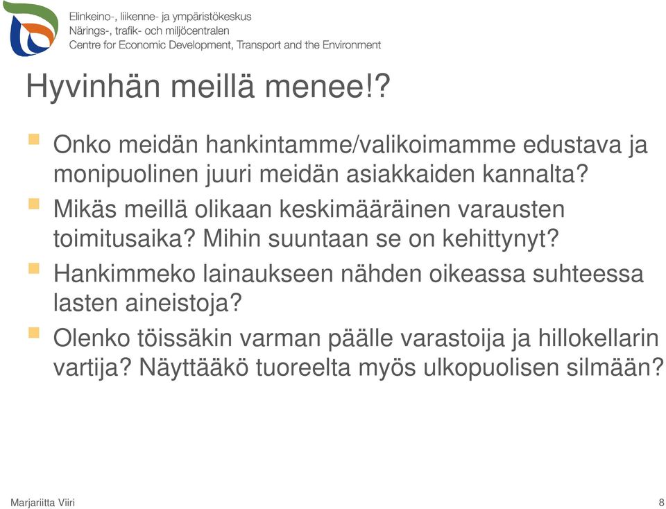 Mikäs meillä olikaan keskimääräinen varausten toimitusaika? Mihin suuntaan se on kehittynyt?