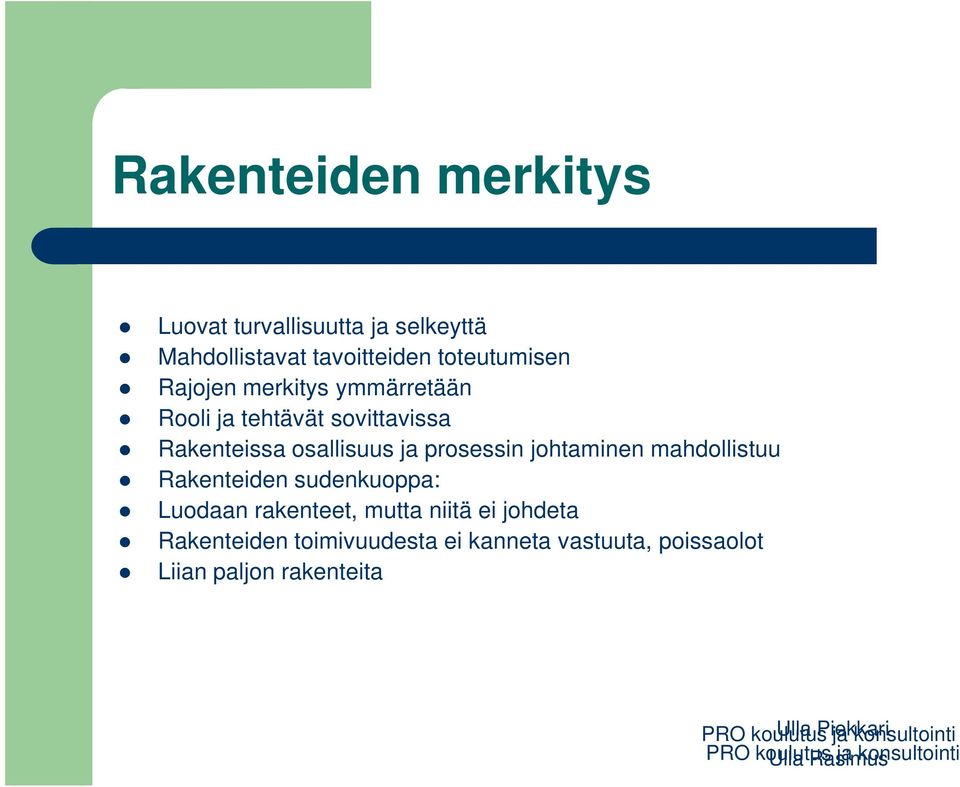 osallisuus ja prosessin johtaminen mahdollistuu Rakenteiden sudenkuoppa: Luodaan rakenteet,