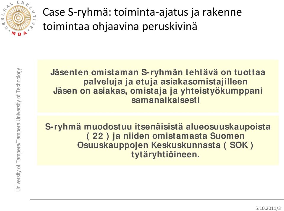 omistaja ja yhteistyökumppani samanaikaisesti S-ryhmä muodostuu itsenäisistä