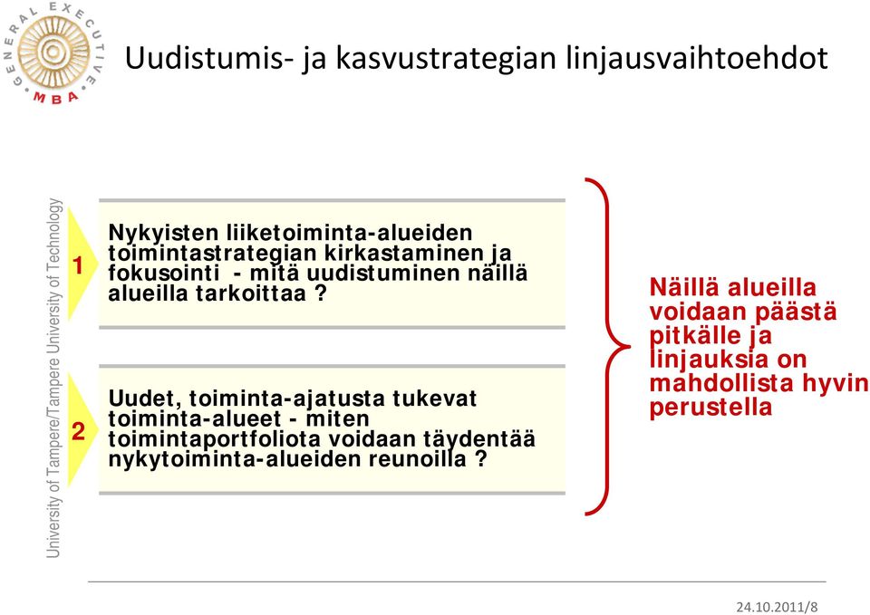 Uudet, toiminta-ajatusta tukevat toiminta-alueet - miten toimintaportfoliota voidaan täydentää