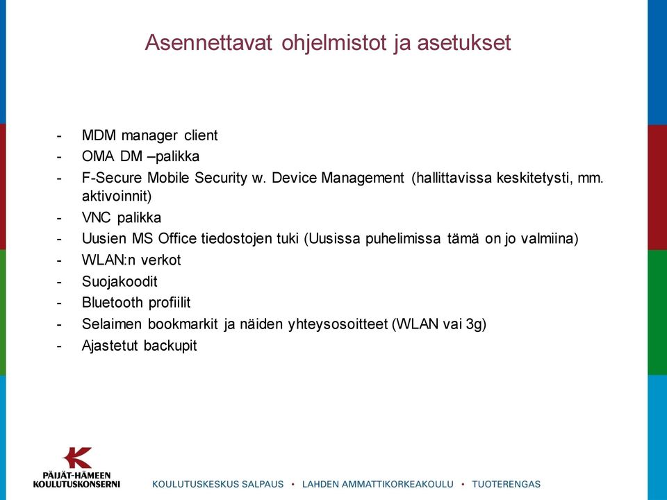 aktivoinnit) - VNC palikka - Uusien MS Office tiedostojen tuki (Uusissa puhelimissa tämä on jo