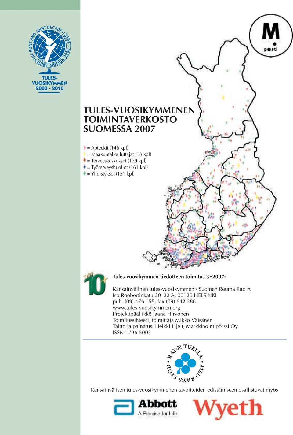 20 22 A, 00120 HELSINKI puh. (09) 476 155, fax (09) 642 286 www.tules-vuosikymmen.