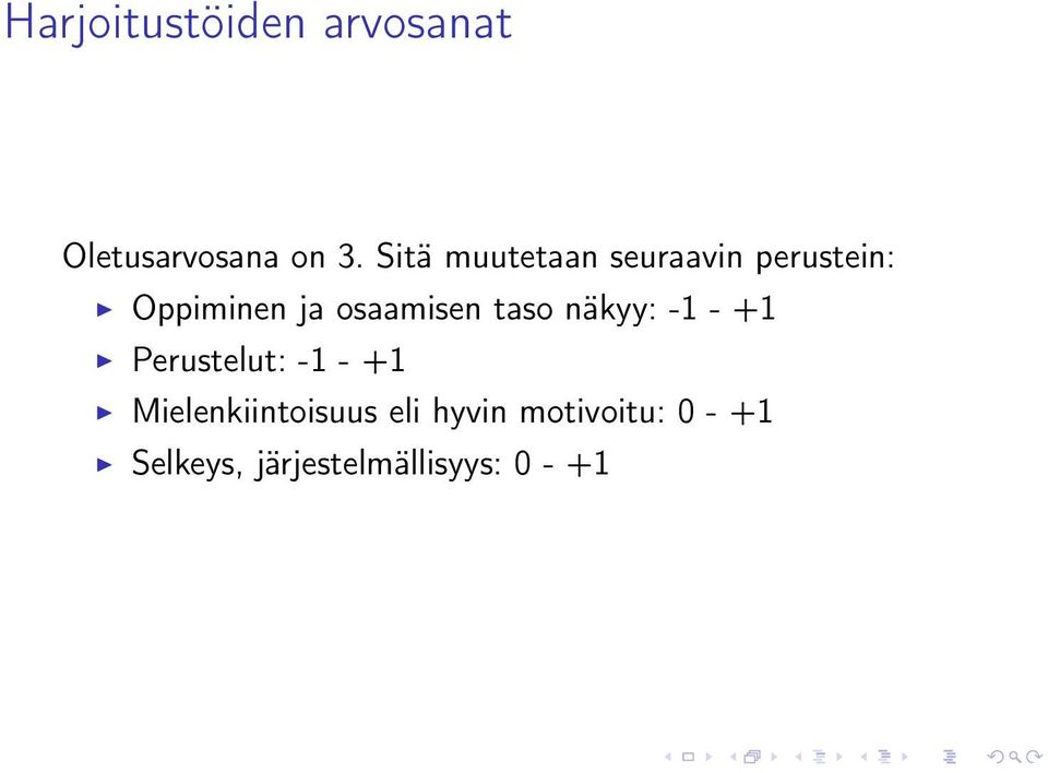 osaamisen taso näkyy: -1 - +1 Perustelut: -1 - +1