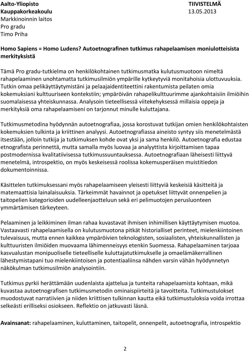 ympärille kytkeytyviä monitahoisia ulottuvuuksia.