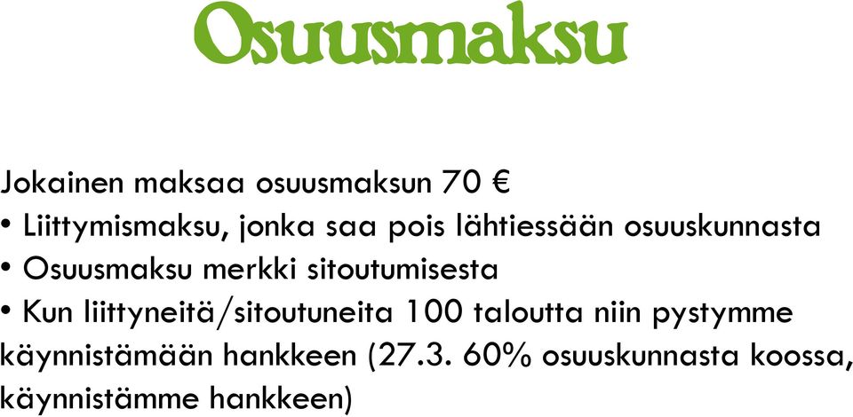 sitoutumisesta Kun liittyneitä/sitoutuneita 100 taloutta niin