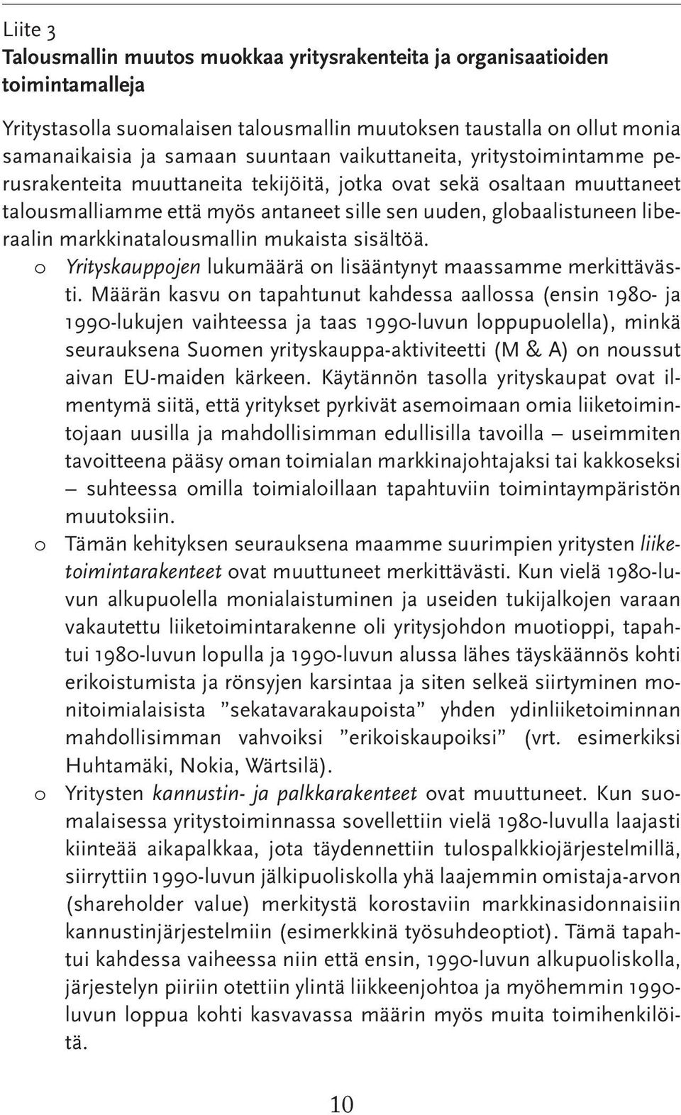 markkinatalousmallin mukaista sisältöä. o Yrityskauppojen lukumäärä on lisääntynyt maassamme merkittävästi.