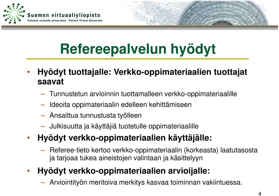 oppimateriaalille Hyödyt verkko-oppimateriaalien käyttäjälle: Referee-tieto kertoo verkko-oppimateriaalin (korkeasta) laatutasosta ja