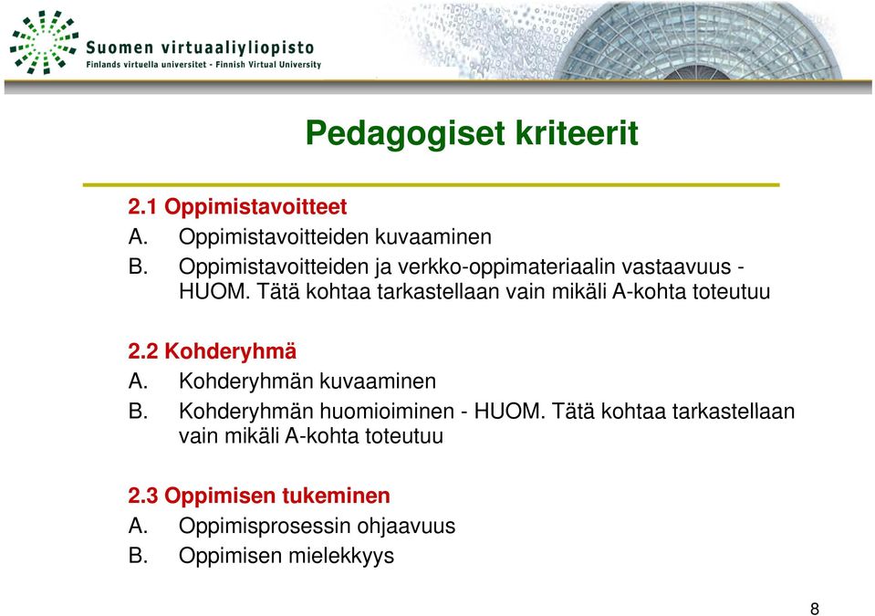 Tätä kohtaa tarkastellaan vain mikäli A-kohta toteutuu 2.2 Kohderyhmä A. Kohderyhmän kuvaaminen B.