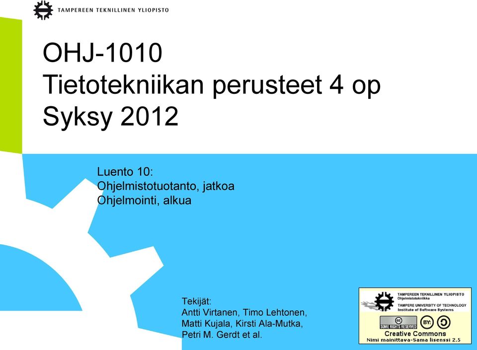 Ohjelmointi, alkua Tekijät: Antti Virtanen, Timo
