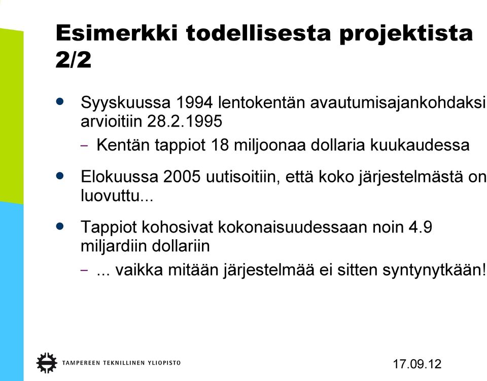 .2.1995 Kentän tappiot 18 miljoonaa dollaria kuukaudessa Elokuussa 2005 uutisoitiin,