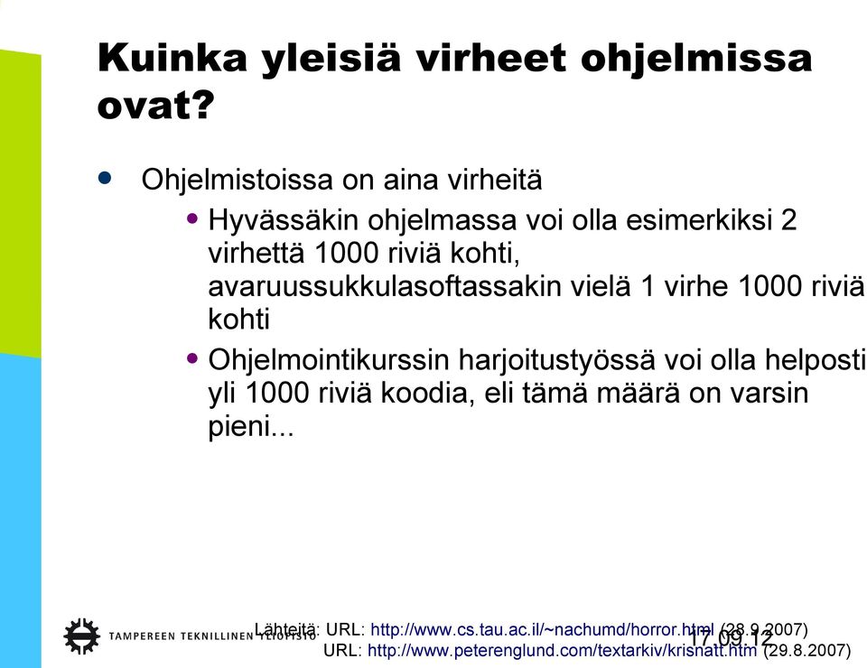 avaruussukkulasoftassakin vielä 1 virhe 1000 riviä kohti Ohjelmointikurssin harjoitustyössä voi olla helposti