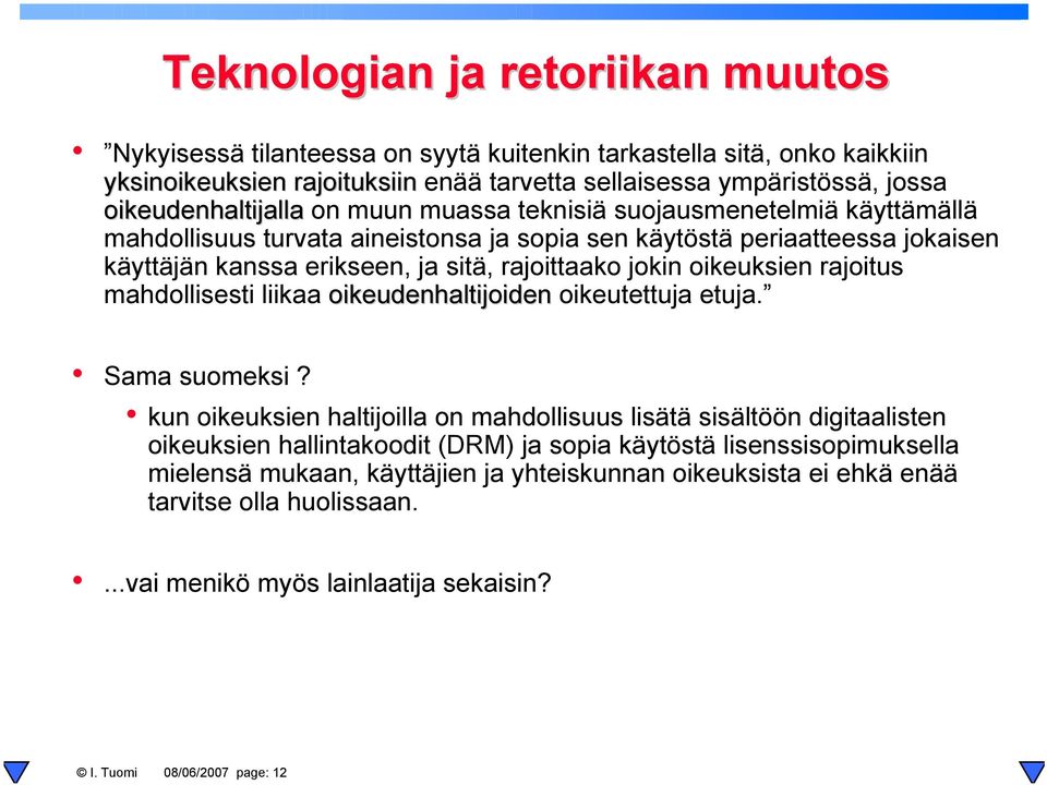 rajoittaako jokin oikeuksien rajoitus mahdollisesti liikaa oikeudenhaltijoiden oikeutettuja etuja. Sama suomeksi?