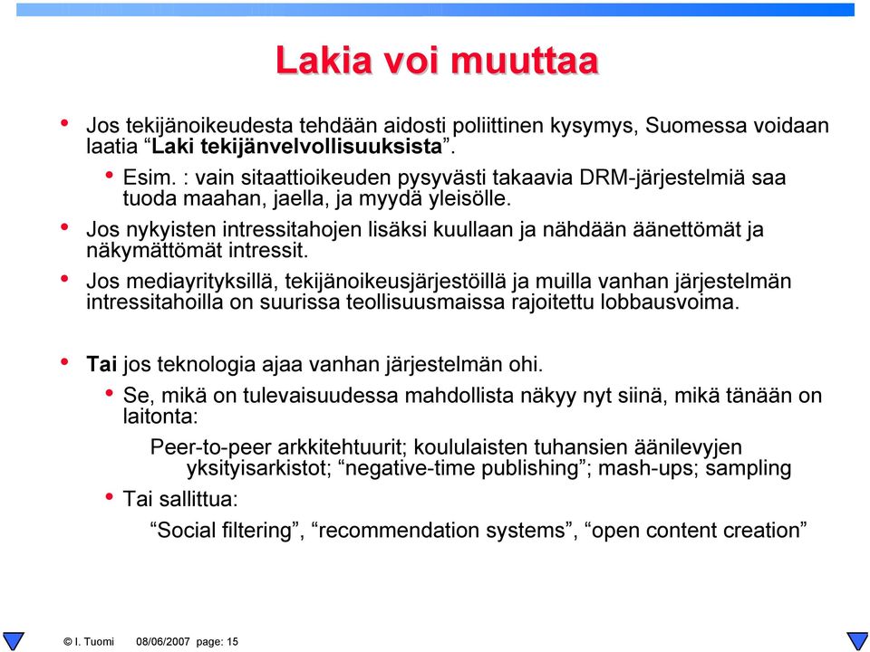 Jos nykyisten intressitahojen lisäksi kuullaan ja nähdään äänettömät ja näkymättömät intressit.