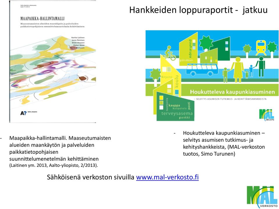 kehittäminen (Laitinen ym. 2013, Aalto-yliopisto, 2/2013).