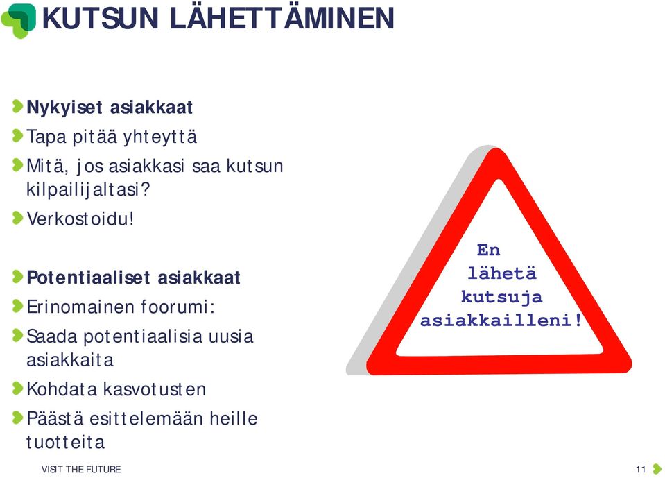 Potentiaaliset asiakkaat Erinomainen foorumi: Saada potentiaalisia uusia