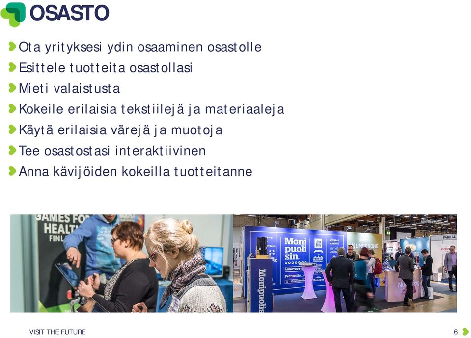 tekstiilejä ja materiaaleja Käytä erilaisia värejä ja muotoja