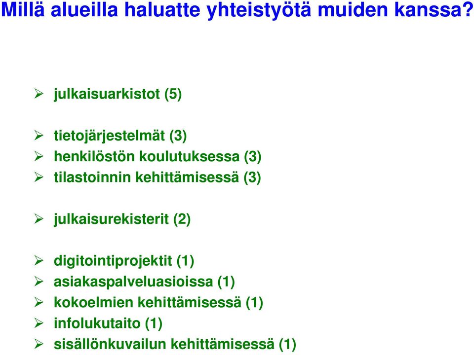 (3) tilastoinnin kehittämisessä (3) julkaisurekisterit (2) digitointiprojektit