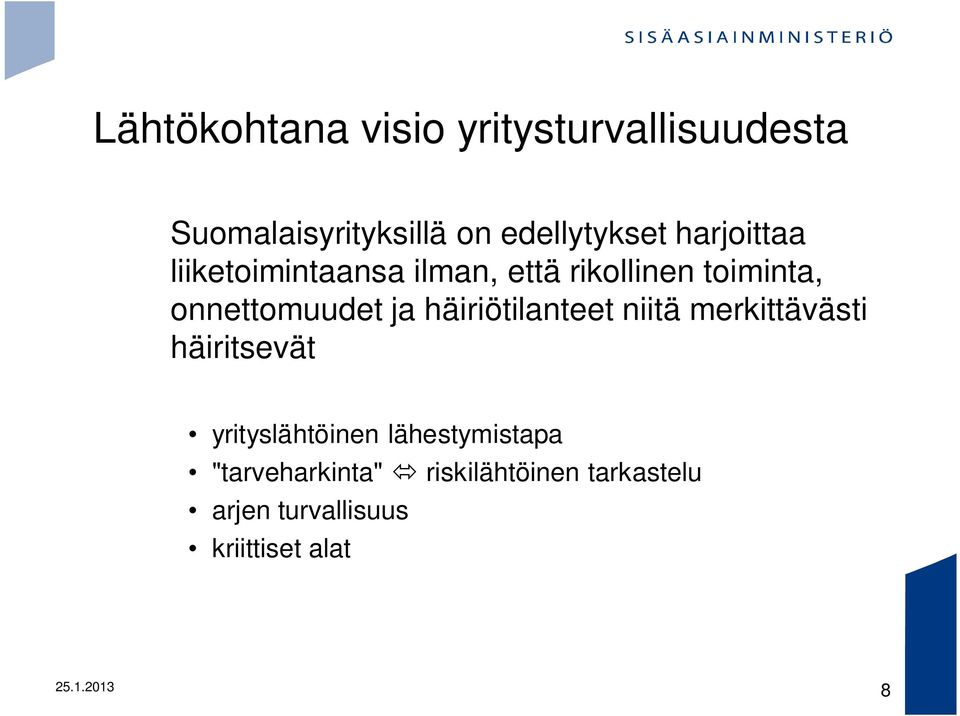 häiriötilanteet niitä merkittävästi häiritsevät yrityslähtöinen lähestymistapa