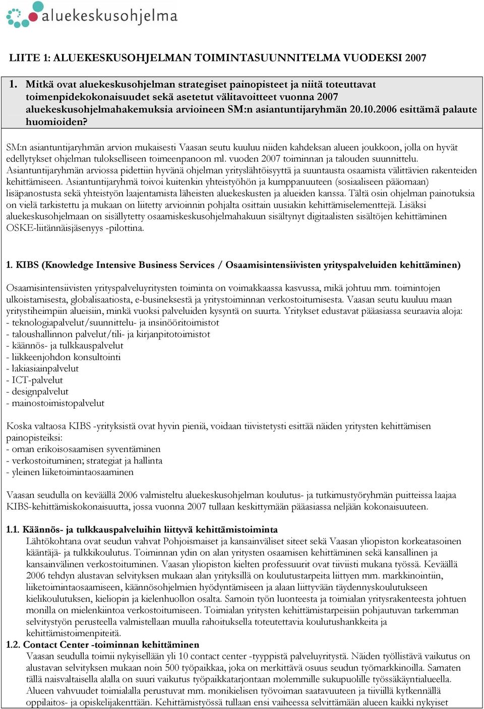 asiantuntijaryhmän 20.10.2006 esittämä palaute huomioiden?