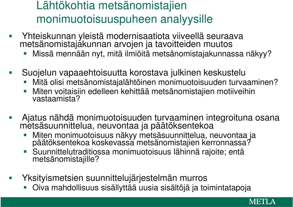 Miten voitaisiin edelleen kehittää metsänomistajien motiiveihin vastaamista?