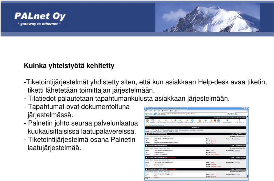 - Tilatiedot palautetaan tapahtumankulusta asiakkaan järjestelmään.