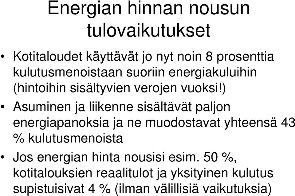 ) Asuminen ja liikenne sisältävät paljon energiapanoksia ja ne muodostavat yhteensä 43 %