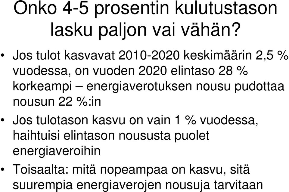 korkeampi energiaverotuksen nousu pudottaa nousun 22 %:in Jos tulotason kasvu on vain 1 %