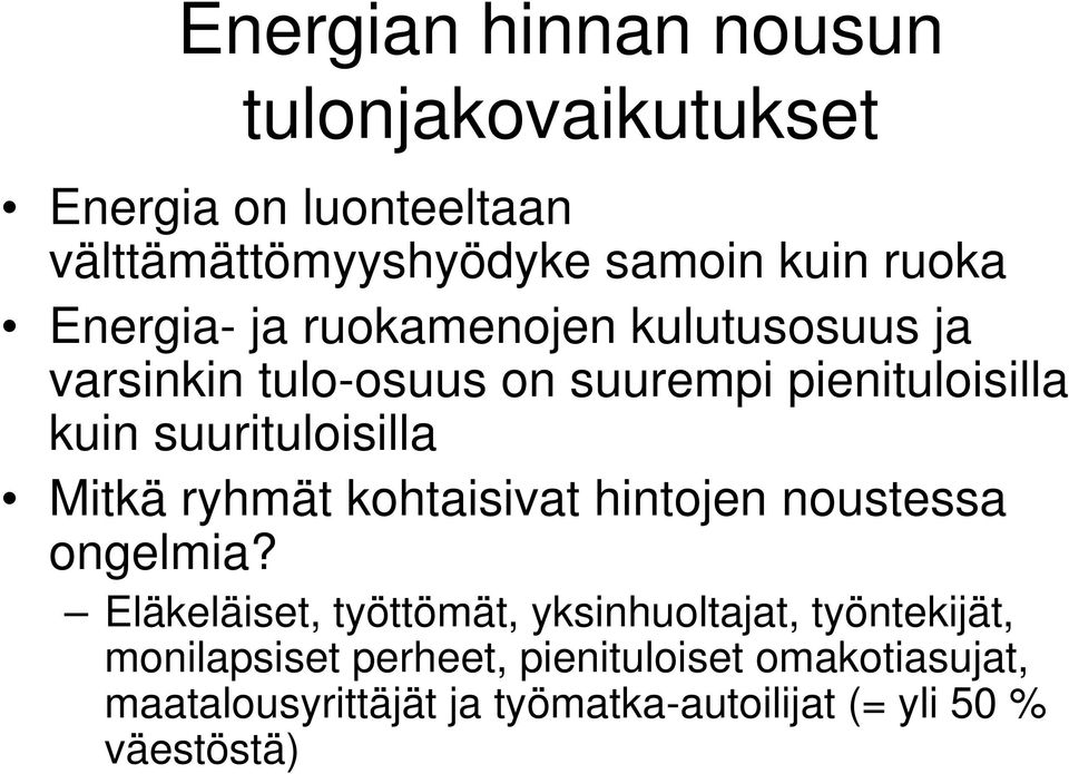 Mitkä ryhmät kohtaisivat hintojen noustessa ongelmia?