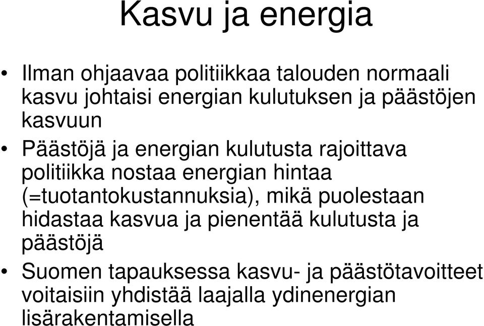 (=tuotantokustannuksia), mikä puolestaan hidastaa kasvua ja pienentää kulutusta ja päästöjä