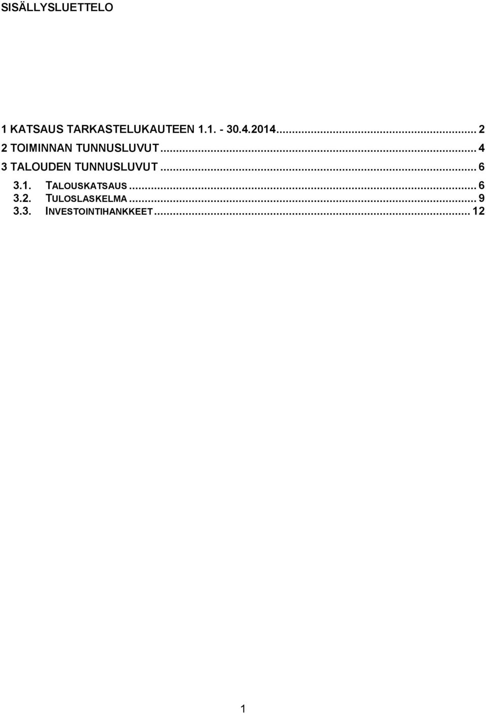 .. 4 3 TALOUDEN TUNNUSLUVUT... 6 3.1.