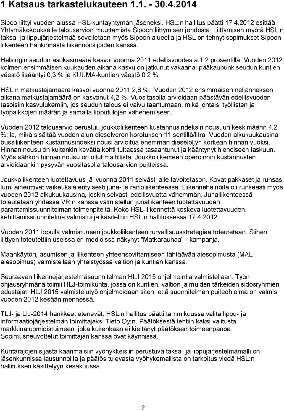 Helsingin seudun asukasmäärä kasvoi vuonna 2011 edellisvuodesta 1,2 prosentilla.