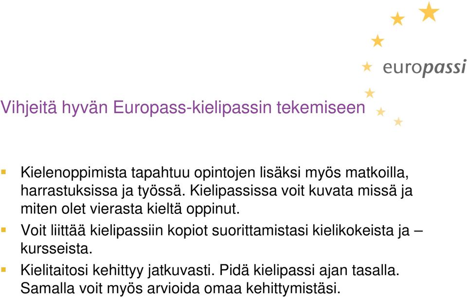 Kielipassissa voit kuvata missä ja miten olet vierasta kieltä oppinut.