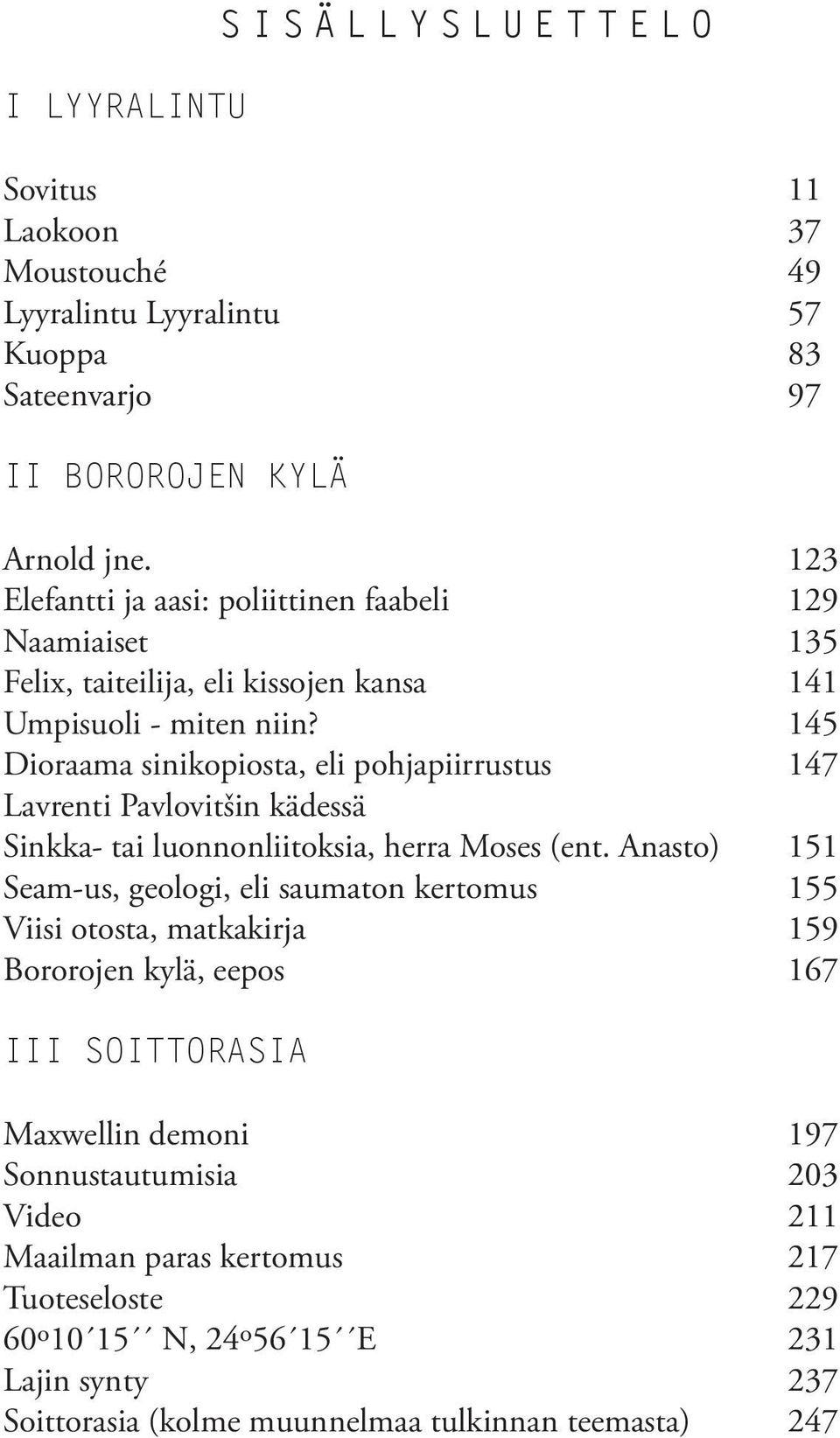 Dioraama sinikopiosta, eli pohjapiirrustus Lavrenti Pavlovitšin kädessä Sinkka- tai luonnonliitoksia, herra Moses (ent.