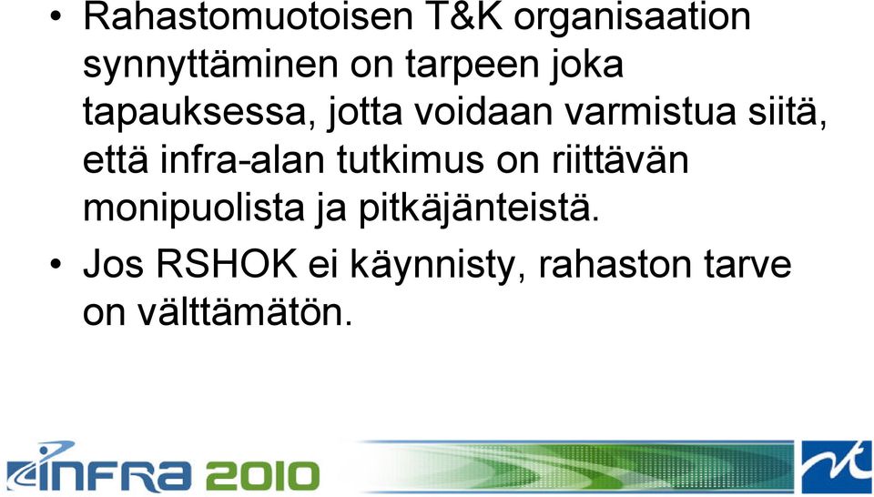 että infra-alan tutkimus on riittävän monipuolista ja